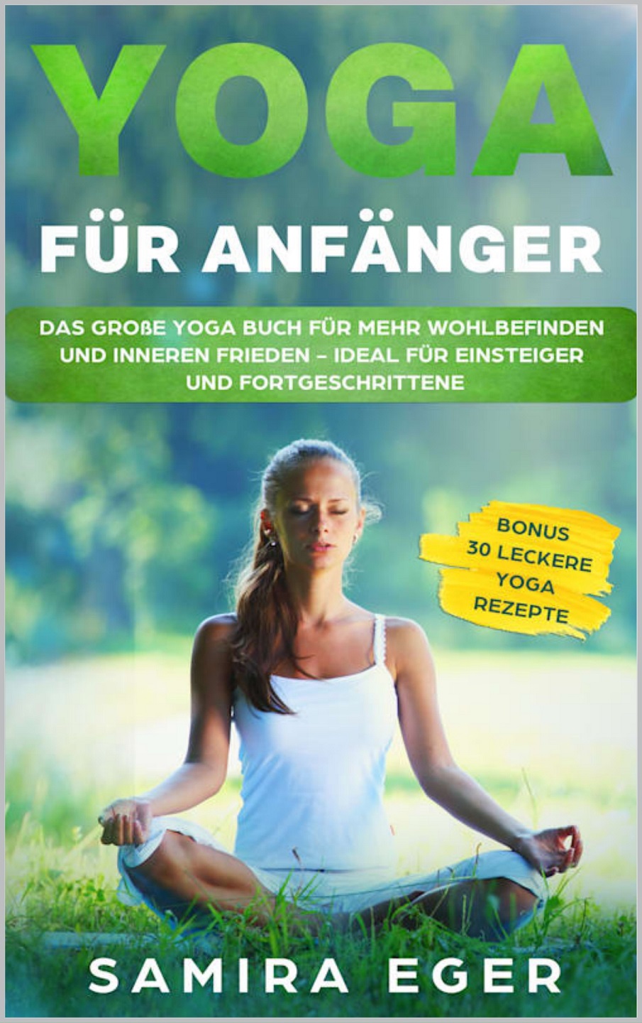 Samira Eger Yoga für Anfänger Das große Yoga Buch für mehr Wohlbefinden und inneren Frieden