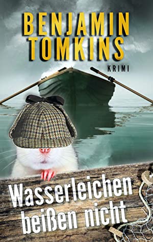 Ben Ratten Benjamin Tomkins – Ratten-Krimi 2 – Wasserleichen beißen nicht — Download