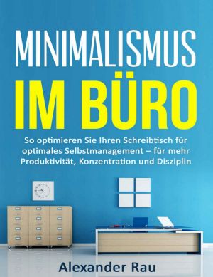 Alexander Rau Alexander Rau – Minimalismus im Büro — Download