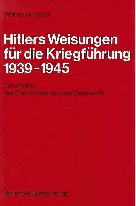 Walter Hubatsch – Hitlers Weisungen Für Die Kriegsführung 1939-1945 ...